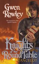 Couverture du livre « Knights of the Round Table: Lancelot » de Rowley Gwen aux éditions Penguin Group Us