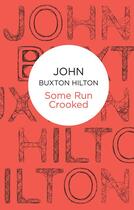 Couverture du livre « Some Run Crooked » de Hilton John Buxton aux éditions Macmillan Bello Digital