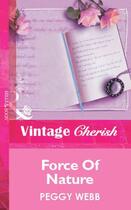 Couverture du livre « Force Of Nature (Mills & Boon Vintage Cherish) » de Peggy Webb aux éditions Mills & Boon Series