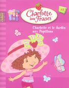Couverture du livre « Charlotte aux Fraises T.1 ; Charlotte et le jardin aux papillons » de  aux éditions Hachette