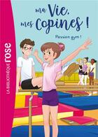 Couverture du livre « Ma vie, mes copines ! Tome 24 : passion gym ! » de Catherine Kalengula aux éditions Hachette Jeunesse