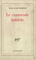 Couverture du livre « Le camarade infidele » de Jean Schlumberger aux éditions Gallimard (patrimoine Numerise)