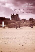 Couverture du livre « Je ne retrouve personne » de Arnaud Cathrine aux éditions Gallimard