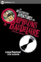 Couverture du livre « Les désastreuses aventures des orphelins Baudelaires Tome 4 ; cauchemar à la scierie » de Lemony Snicket aux éditions Nathan