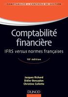 Couverture du livre « Comptabilité financière ; normes IFRS versus normes françaises (10e édition) » de Jacques Richard et Didier Bensadon et Nadine Jaudet aux éditions Dunod