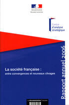 Couverture du livre « Rapport annuel 2006 ; la société française : entre convergences et nouveaux clivages » de  aux éditions Documentation Francaise