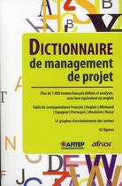 Couverture du livre « Dictionnaire de management de projet » de Afitep aux éditions Afnor Editions