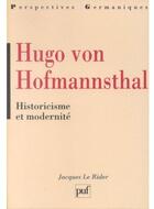 Couverture du livre « Hugo von Hofmannsthal, historicisme et modernité » de Jacques Le Rider aux éditions Puf