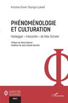 Couverture du livre « Phénoménologie et culturation : Heidegger « interprète » de Max Scheler » de Antoine-Dover Osongo-Lukadi aux éditions L'harmattan