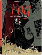 Couverture du livre « Fog t.4 ; les sables du temps » de Seiter/Bonin aux éditions Casterman