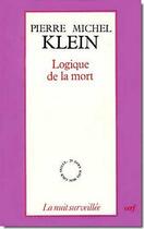 Couverture du livre « Logique de la mort » de Pierre-Michel Klein aux éditions Cerf