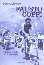 Couverture du livre « Fausto Coppi : L'Échappée belle (Italie 1945-1960) » de Dominique Jameux aux éditions Denoel