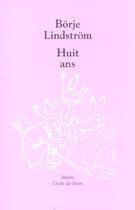 Couverture du livre « Huit ans » de Lindstrom Borje / Ba aux éditions Ecole Des Loisirs