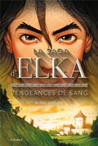 Couverture du livre « La saga d'Elka t.2 ; vengeances de sang » de Muriel Zurcher aux éditions Fleurus