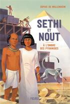 Couverture du livre « Sethi et Nout ; A l'ombre des pyramides » de Sophie De Mullenheim et Raphael Gauthey aux éditions Fleurus