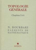 Couverture du livre « Topologie Generale Chapitres 1 A 4 » de Nicolas Bourbaki aux éditions Elsevier-masson