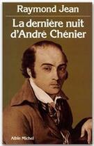 Couverture du livre « La derniere nuit d'andre chenier » de Raymond Jean aux éditions Albin Michel