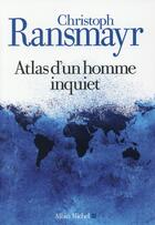 Couverture du livre « Atlas d'un homme inquiet » de Christoph Ransmayr aux éditions Albin Michel