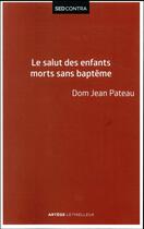 Couverture du livre « Le salut des enfants morts sans baptême » de Dom Jean Pateau aux éditions Lethielleux