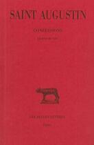 Couverture du livre « Confessions. Tome II : Livre IX-XIII » de Augustin (Saint) aux éditions Belles Lettres