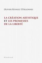 Couverture du livre « La creation artistique et les promesses de la liberte » de Revault D'Allonnes O aux éditions Klincksieck