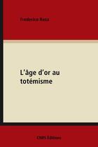 Couverture du livre « L'age d'or du totemisme » de Rosa/Menget aux éditions Cnrs Éditions Via Openedition