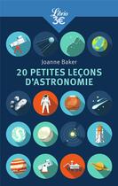 Couverture du livre « 20 petites leçons d'astronomie » de Joanne Baker aux éditions J'ai Lu