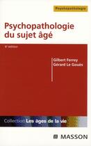 Couverture du livre « Psychopathologie du sujet âgé » de Ferrey-G+Le Goues-G aux éditions Elsevier-masson