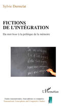 Couverture du livre « Fictions de l'intégration : du mot beur à la politique de la mémoire » de Sylvie Durmelat aux éditions L'harmattan