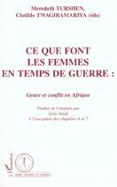 Couverture du livre « Ce que font les femmes en temps de guerre - genre et conflit en afrique » de Turshen aux éditions Editions L'harmattan