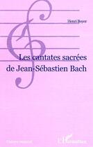 Couverture du livre « Les cantates sacrees de jean-sebastien bach » de Henri Boyer aux éditions Editions L'harmattan