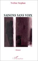 Couverture du livre « Saisons sans voix » de Yveline Stephan aux éditions Editions L'harmattan