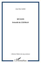 Couverture du livre « RIVAGES : Précédé de L'ESTRAN » de Jean-Marc Quillet aux éditions Editions L'harmattan