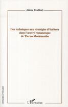 Couverture du livre « Des techniques aux stratégies d'écriture dans l'oeuvre romanesque de Tierno monénembo » de Adama Coulibaly aux éditions Editions L'harmattan