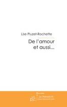 Couverture du livre « De l'amour et aussi... » de Pluzet-Rochette-L aux éditions Le Manuscrit