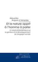 Couverture du livre « Et la nature apprit à l'homme à parler » de Almeida A H. aux éditions Le Manuscrit