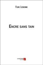 Couverture du livre « Encre sans tain » de Flore Lesbienne aux éditions Editions Du Net