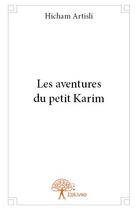 Couverture du livre « Les aventures du petit Karim » de Hicham Artisli aux éditions Edilivre