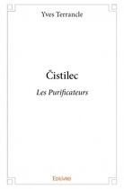 Couverture du livre « Cistilec ; les purificateurs » de Yves Terrancle aux éditions Edilivre