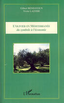 Couverture du livre « L'olivier en méditerranée ; du symbole à l'économie » de Gilbert Benhayoun et Yvette Lazzeri aux éditions Editions L'harmattan