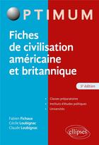 Couverture du livre « Fiches de civilisation américaine et britannique (5e édition) » de Fabien Fichaux et Cecile Loubignac aux éditions Ellipses