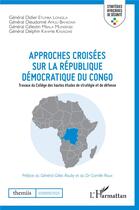 Couverture du livre « Approches croisées sur la République Démocratique du Congo ; travaux du Collège des hautes etudes de stratégie de défense » de  aux éditions L'harmattan