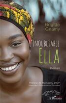 Couverture du livre « L'inoubliable Ella » de Brigitte Gnamy aux éditions L'harmattan