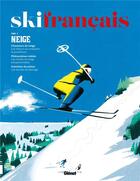 Couverture du livre « Ski français Tome 3 : Neige » de Laurent Belluard aux éditions Glenat