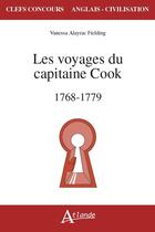 Couverture du livre « Les voyages du capitaine Cook, 1768-1779 » de Vanessa Alayrac Fielding aux éditions Atlande Editions