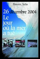 Couverture du livre « Le Jour Ou La Mer A Tue ; 26 Decembre 2004 » de Thierry Velu aux éditions Les Deux Encres
