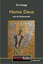 Couverture du livre « Homo Deus ; dictamocratie » de Eric Vawga aux éditions Artistfolio