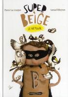 Couverture du livre « Super-beige, le retour » de Samuel Ribeyron et Pierre-Luc Granjon aux éditions Le Vengeur Masque