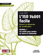 Couverture du livre « L'iso 14001 facile ; réussir sa démarche de certification t.2 ; les outils pour mettre en oeuvre la démarche » de Pinet C aux éditions Lexitis