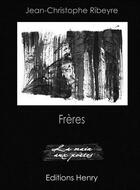 Couverture du livre « Frères » de Jean-Christophe Ribeyre aux éditions Editions Henry